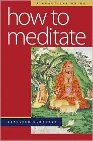 How to Meditate: A Practical Guide